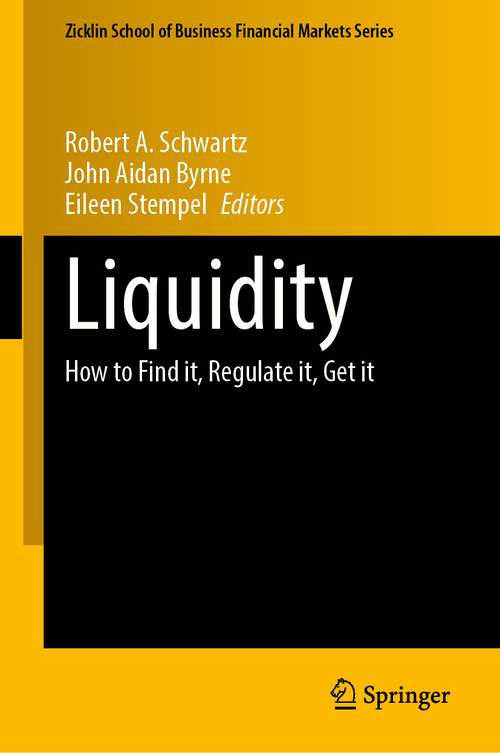 Book cover of Liquidity: How to Find it, Regulate it, Get it (1st ed. 2023) (Zicklin School of Business Financial Markets Series)
