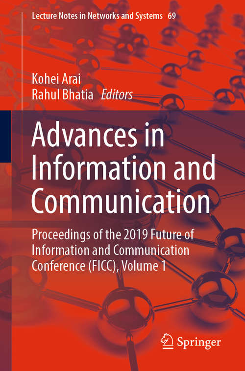 Book cover of Advances in Information and Communication: Proceedings of the 2019 Future of Information and Communication Conference (FICC), Volume 1 (Advances in Intelligent Systems and Computing #69)