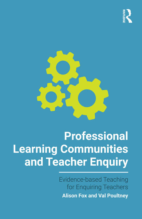 Book cover of Professional Learning Communities and Teacher Enquiry (1) (Evidence-based Teaching for Enquiring Teachers)