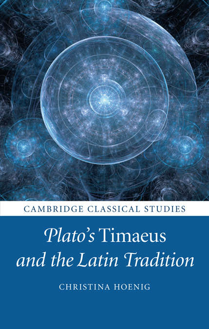 Book cover of Plato's Timaeus and the Latin Tradition (Cambridge Classical Studies)