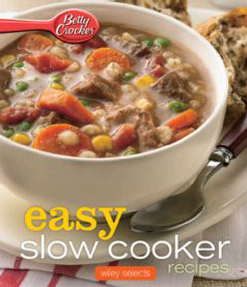 Book cover of Easy Slow Cooker Recipes: Wiley Selects (Betty Crocker Cooking)