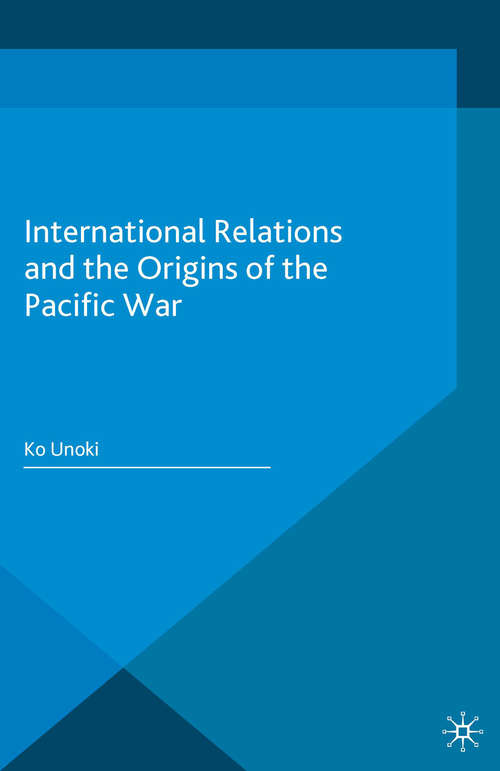 Book cover of International Relations and the Origins of the Pacific War (1st ed. 2016)