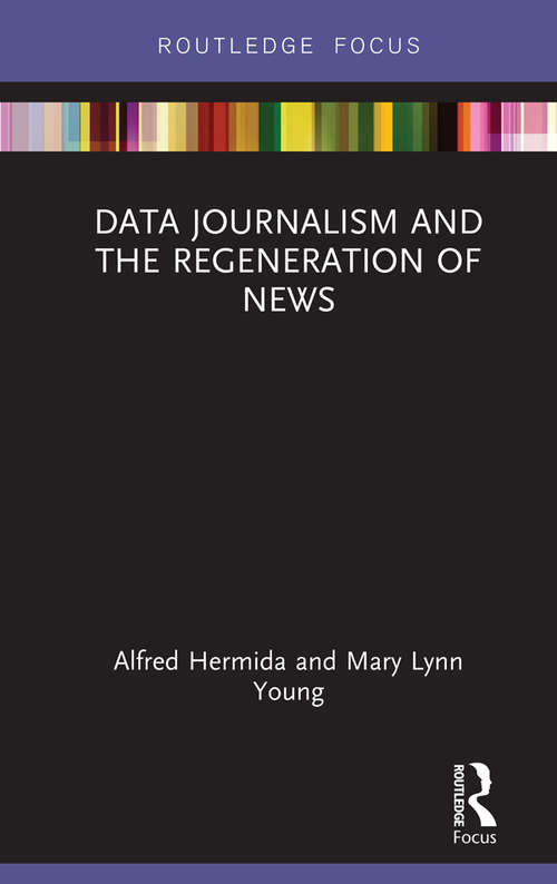 Data Journalism and the Regeneration of News (Disruptions)
