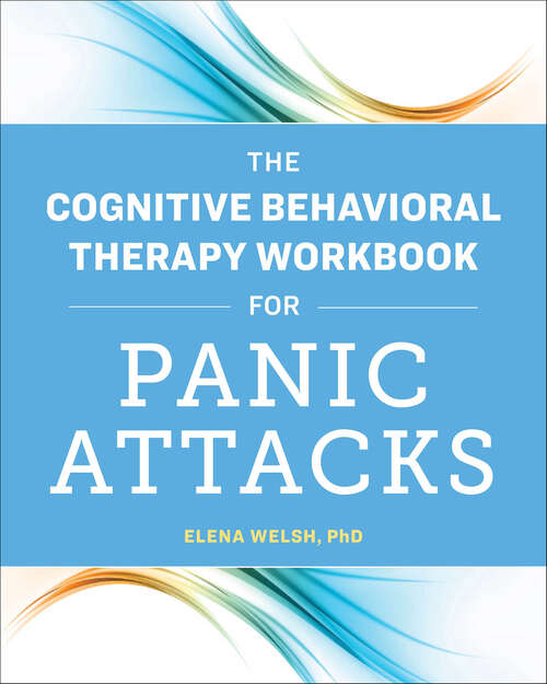 Book cover of The Cognitive Behavioral Therapy Workbook for Panic Attacks