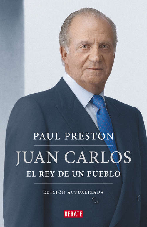 Book cover of Juan Carlos I (edición actualizada): El rey de un pueblo