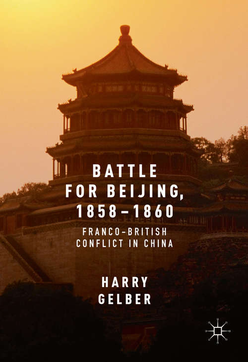 Book cover of Battle for Beijing, 1858–1860: Franco-British Conflict in China