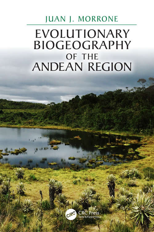 Evolutionary Biogeography of the Andean Region (CRC Biogeography Series)