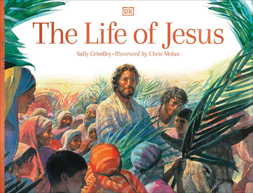 Book cover of The Life of Jesus (DK Bibles and Bible Guides)