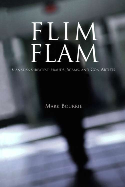 Book cover of Flim Flam: Canada's Greatest Frauds, Scams, and Con Artists