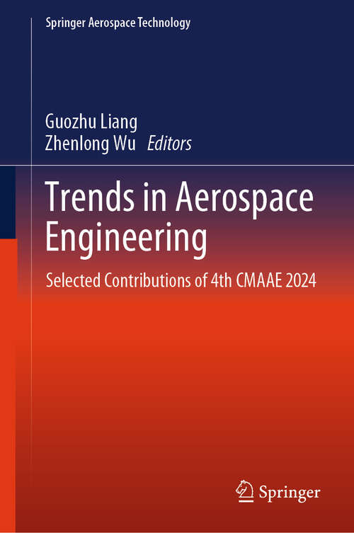 Book cover of Trends in Aerospace Engineering: Selected Contributions of 4th CMAAE 2024 (Springer Aerospace Technology)