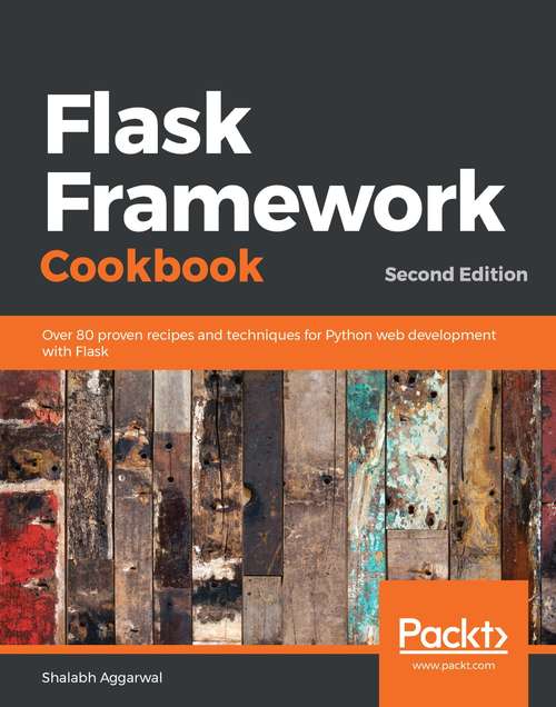 Book cover of Flask Framework Cookbook: Over 80 proven recipes and techniques for Python web development with Flask, 2nd Edition