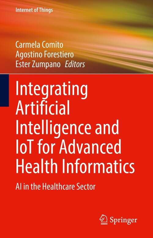 Book cover of Integrating Artificial Intelligence and IoT for Advanced Health Informatics: AI in the Healthcare Sector (1st ed. 2022) (Internet of Things)