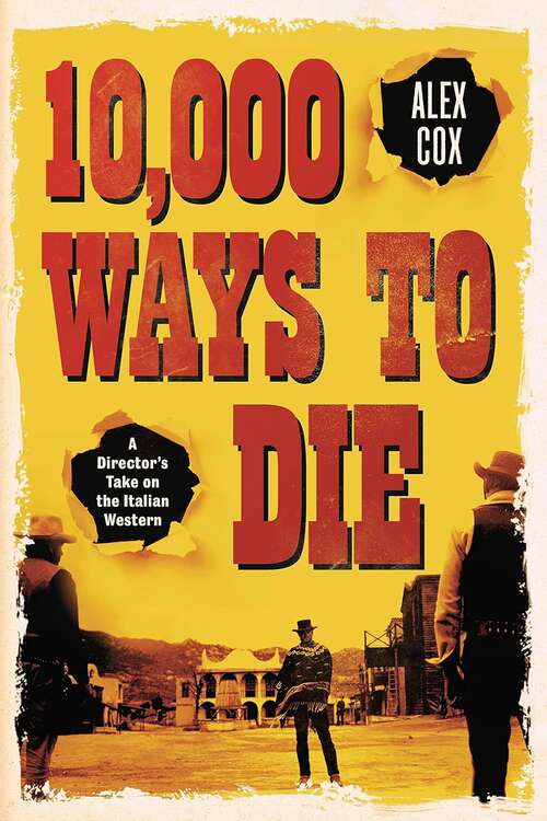 Book cover of 10,000 Ways to Die: A Director's Take on the Italian Western (2)