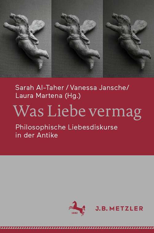 Book cover of Was Liebe vermag: Philosophische Liebesdiskurse in der Antike (1. Aufl. 2022)
