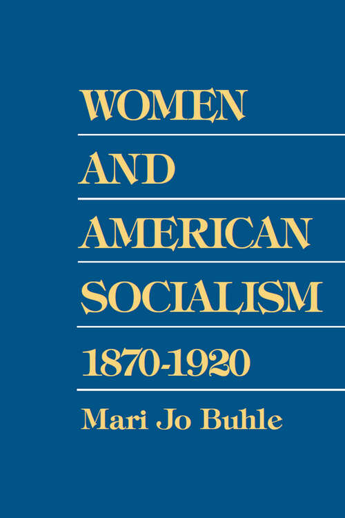 Women and American Socialism, 1870-1920 (Working Class in American History)