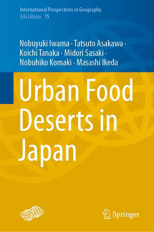 Book cover of Urban Food Deserts in Japan (1st ed. 2021) (International Perspectives in Geography #15)