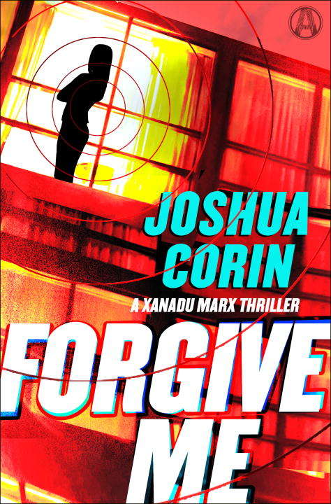 Book cover of Forgive Me: A Xanadu Marx Thriller