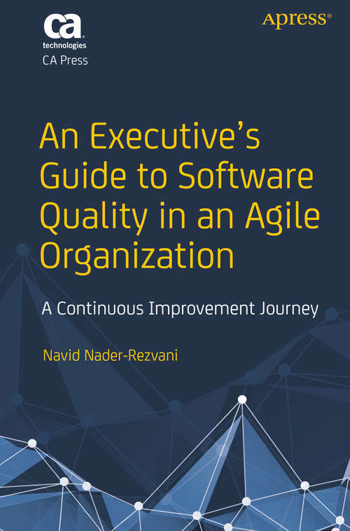 Book cover of An Executive’s Guide to Software Quality in an Agile Organization: A Continuous Improvement Journey