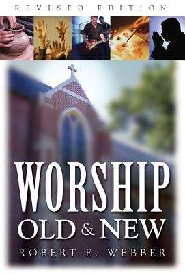Book cover of Worship Old and New: A Biblical, Historical, and Practical Introduction Revised Edition