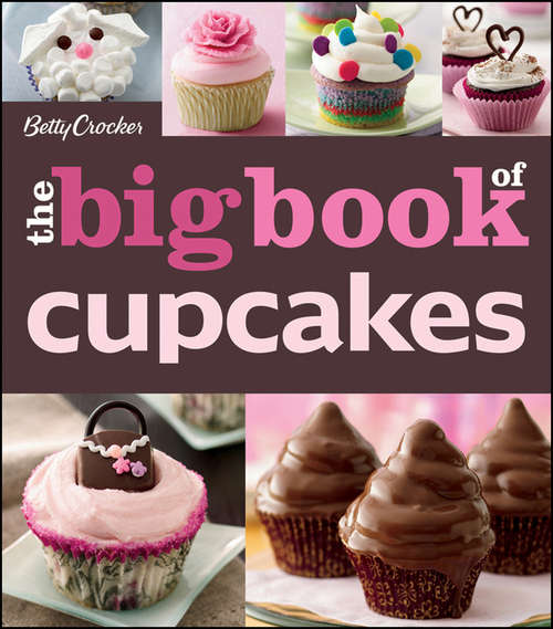 Book cover of The Betty Crocker The Big Book of Cupcakes