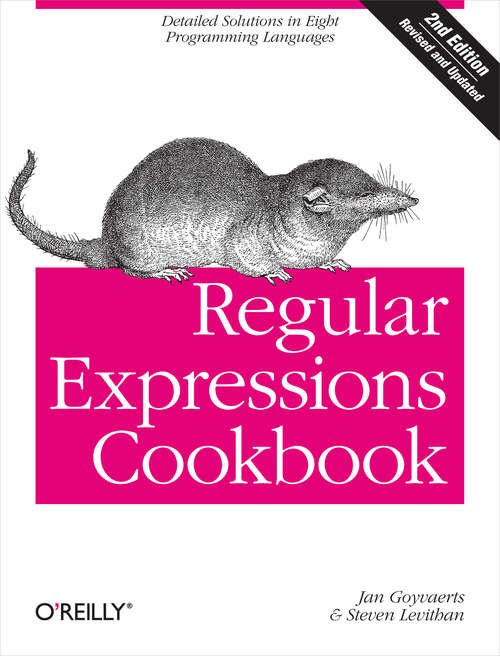 Regular Expressions Cookbook: Detailed Solutions in Eight Programming Languages (Oreilly And Associate Ser.)