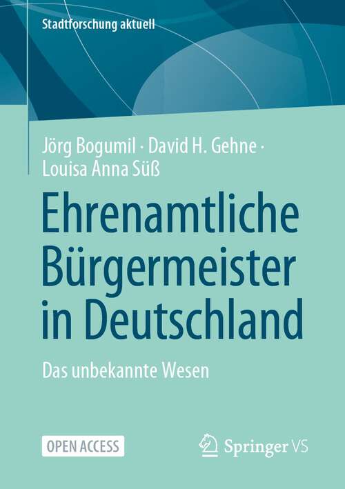 Book cover of Ehrenamtliche Bürgermeister in Deutschland: Das unbekannte Wesen (2024) (Stadtforschung aktuell)