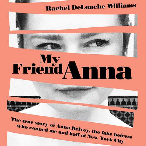Book cover of My Friend Anna: The true story of Anna Delvey, the fake heiress of New York City