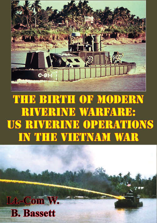 Book cover of The Birth Of Modern Riverine Warfare: US Riverine Operations In The Vietnam War