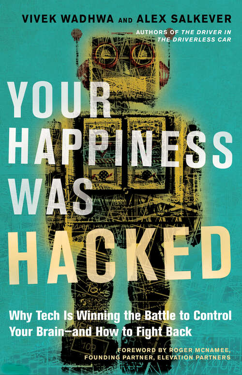 Book cover of Your Happiness Was Hacked: Why Tech Is Winning The Battle To Control Your Brain--and How To Fight Back