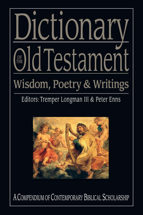Dictionary of the Old Testament: A Compendium of Contemporary Biblical Scholarship (The IVP Bible Dictionary Series)