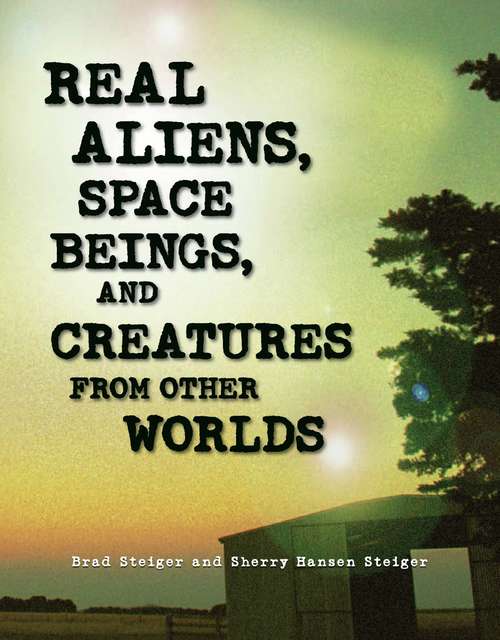 Book cover of Real Aliens, Space Beings, and Creatures from Other Worlds