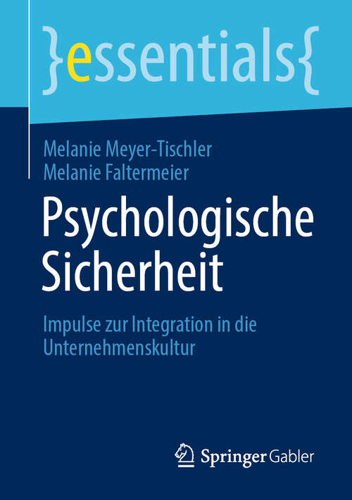 Book cover of Psychologische Sicherheit: Impulse zur Integration in die Unternehmenskultur (essentials)