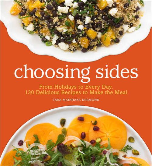 Book cover of Choosing Sides: From Holidays to Every Day, 130 Delicious Recipes to Make the Meal