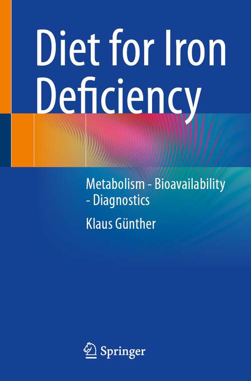 Book cover of Diet for Iron Deficiency: Metabolism - Bioavailability - Diagnostics (1st ed. 2023)