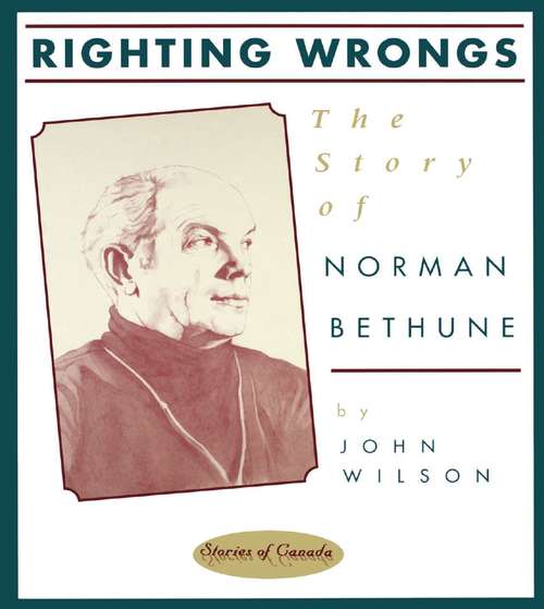 Righting Wrongs: The Story of Norman Bethune