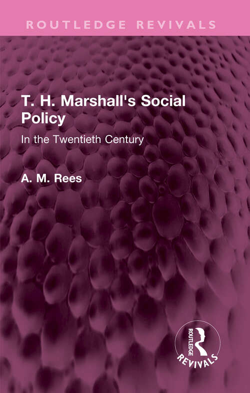 T. H. Marshall's Social Policy: In the Twentieth Century (Routledge Revivals)