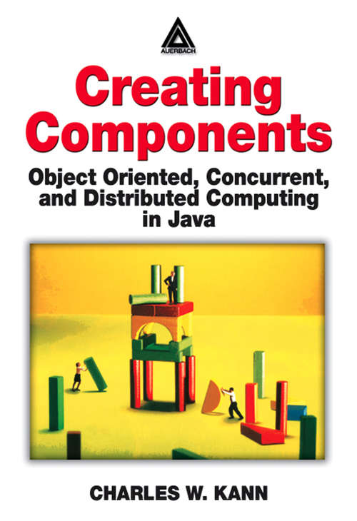 Book cover of Creating Components: Object Oriented, Concurrent, and Distributed Computing in Java