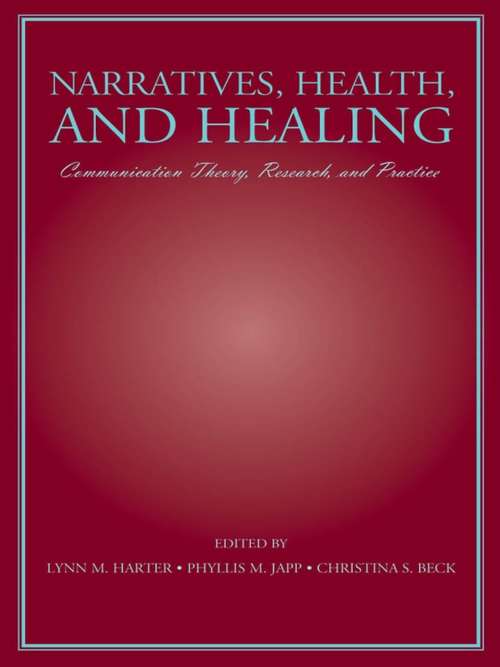 Book cover of Narratives, Health, and Healing: Communication Theory, Research, and Practice (Routledge Communication Series)