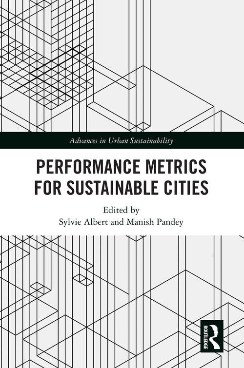 Performance Metrics for Sustainable Cities (Advances in Urban Sustainability)