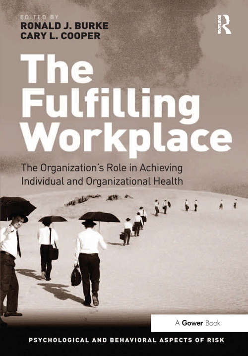 The Fulfilling Workplace: The Organization's Role in Achieving Individual and Organizational Health (Psychological and Behavioural Aspects of Risk)