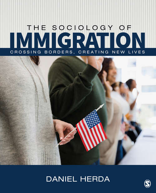 Book cover of The Sociology of Immigration: Crossing Borders, Creating New Lives (First Edition)
