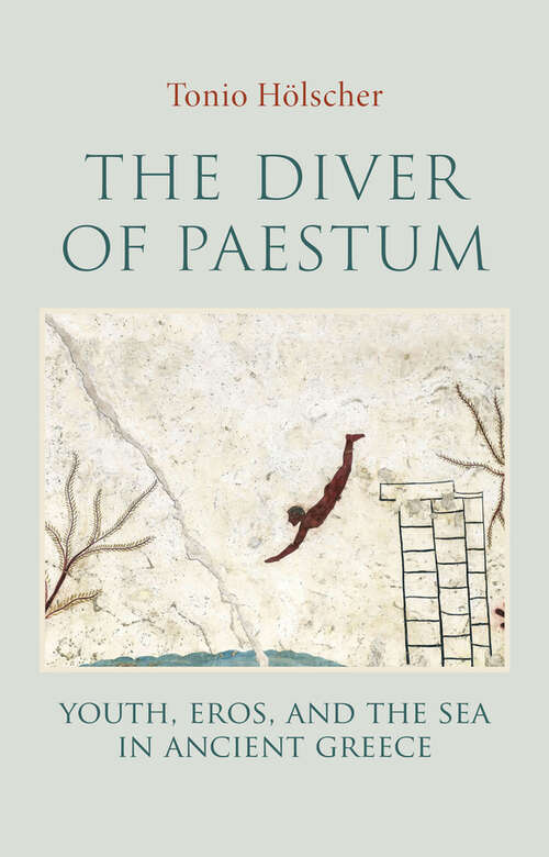 Book cover of The Diver of Paestum: Youth, Eros, and the Sea in Ancient Greece