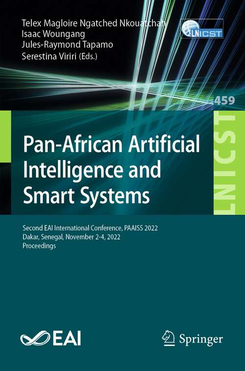 Pan-African Artificial Intelligence and Smart Systems: Second EAI International Conference, PAAISS 2022, Dakar, Senegal, November 2-4, 2022, Proceedings (Lecture Notes of the Institute for Computer Sciences, Social Informatics and Telecommunications Engineering #459)