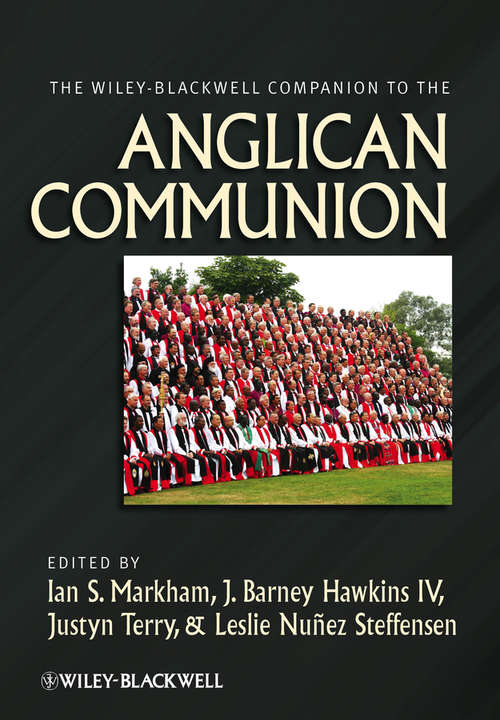 The Wiley-Blackwell Companion to the Anglican Communion (Wiley Blackwell Companions to Religion)