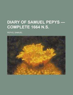 Diary of Samuel Pepys -- Complete 1664 N.S.