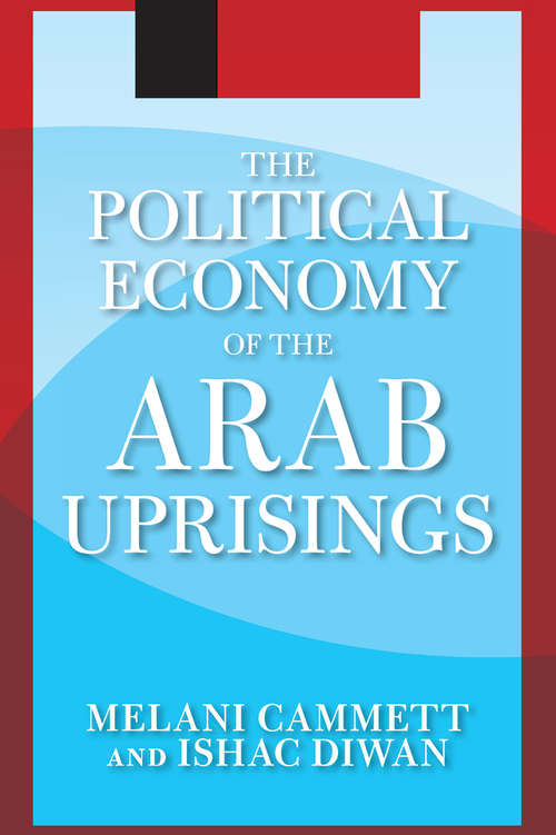 Book cover of The Political Economy of the Arab Uprisings (Westview Press Spotlight Ser.)