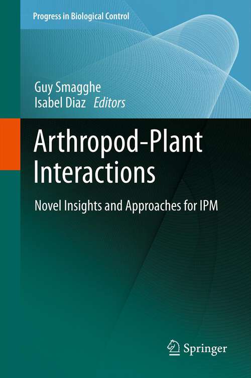 Arthropod-Plant Interactions: Novel Insights and Approaches for IPM (Progress in Biological Control #14)