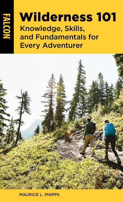 Book cover of Wilderness 101: Knowledge, Skills, and Fundamentals for Every Adventurer