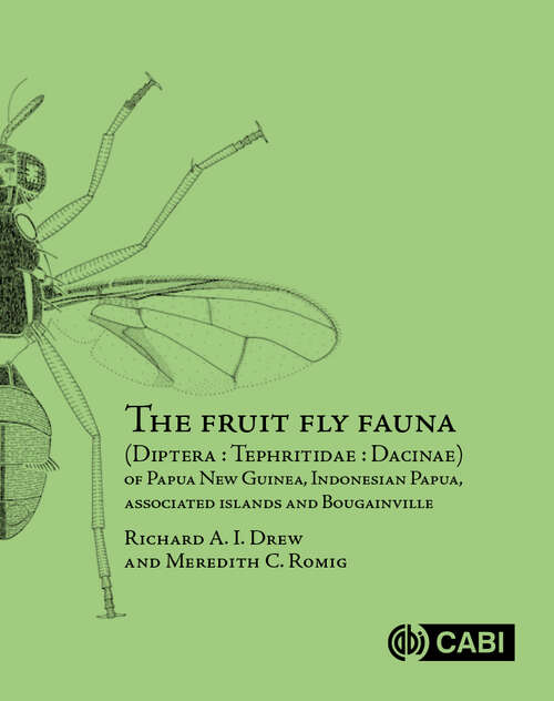 Book cover of The Fruit Fly Fauna (Diptera : Tephritidae : Dacinae) of Papua New Guinea, Indonesian Papua, Associated Islands and Bougainville