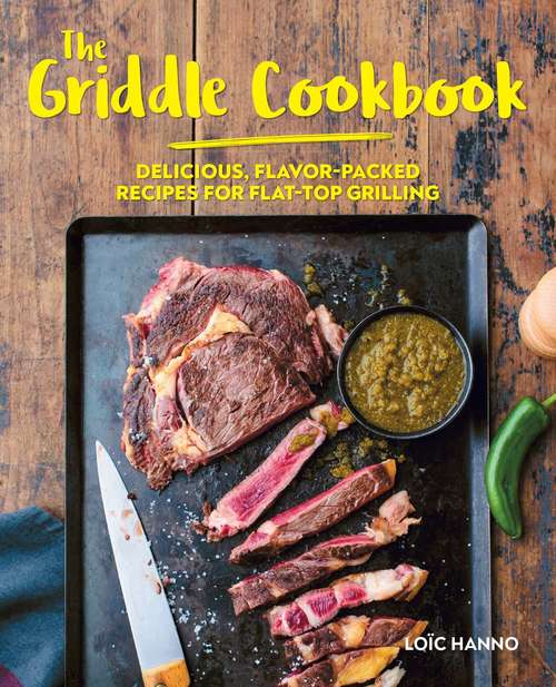 Book cover of The Griddle Cookbook: Delicious, Flavor-Packed Recipes for Flat-Top Grilling